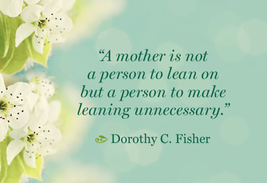 Quotes to Celebrate Moms on Mothers Day Mothers Day Inspirational Quotes
